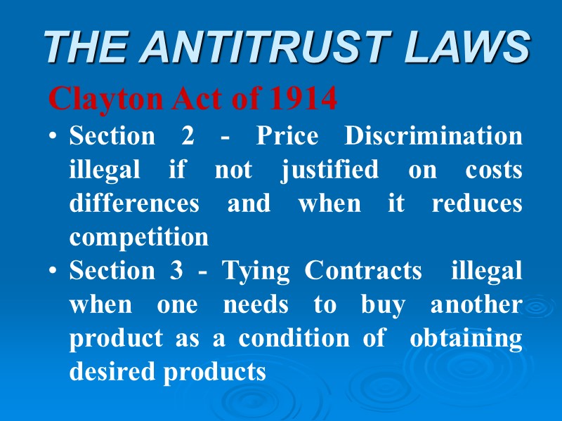 THE ANTITRUST LAWS Clayton Act of 1914 Section 2 - Price Discrimination illegal if